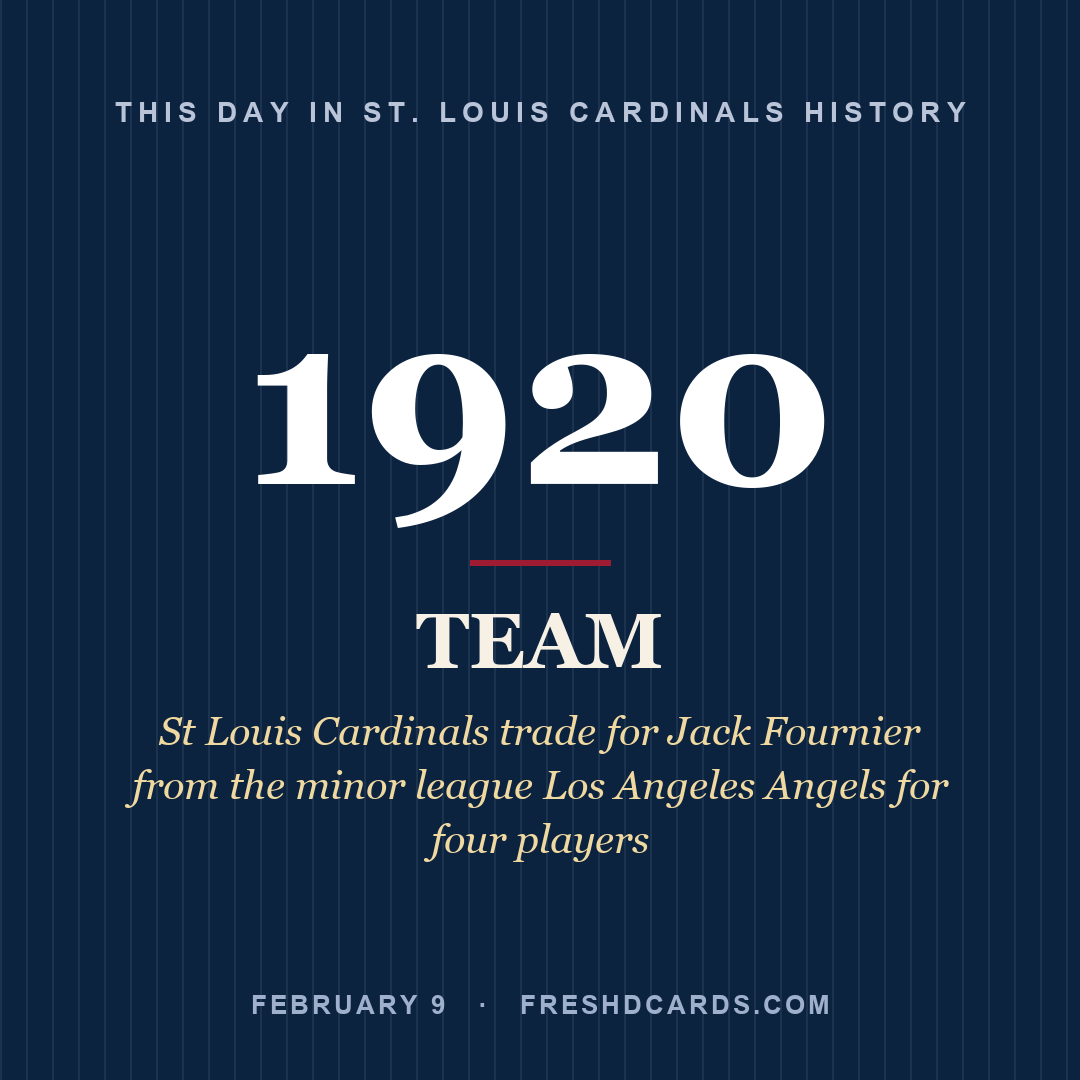 St. Louis Cardinals: St. Louis Cardinals, 1920, St Louis Cardinals trade for Jack Fournier from the minor league Los Angeles Angels for four players