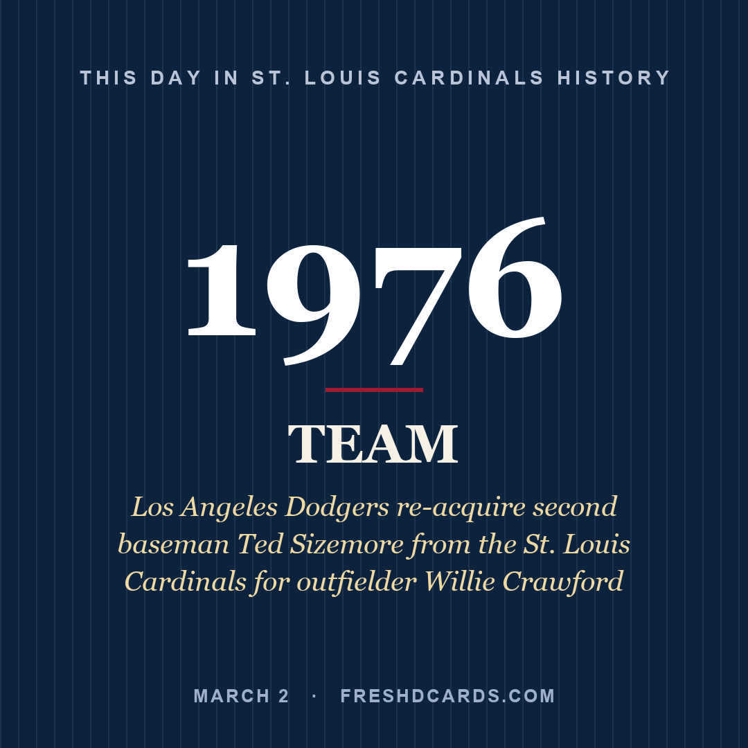St. Louis Cardinals: St. Louis Cardinals, 1976, Los Angeles Dodgers re-acquire second baseman Ted Sizemore from the St. Louis Cardinals for outfielder Willie Crawford