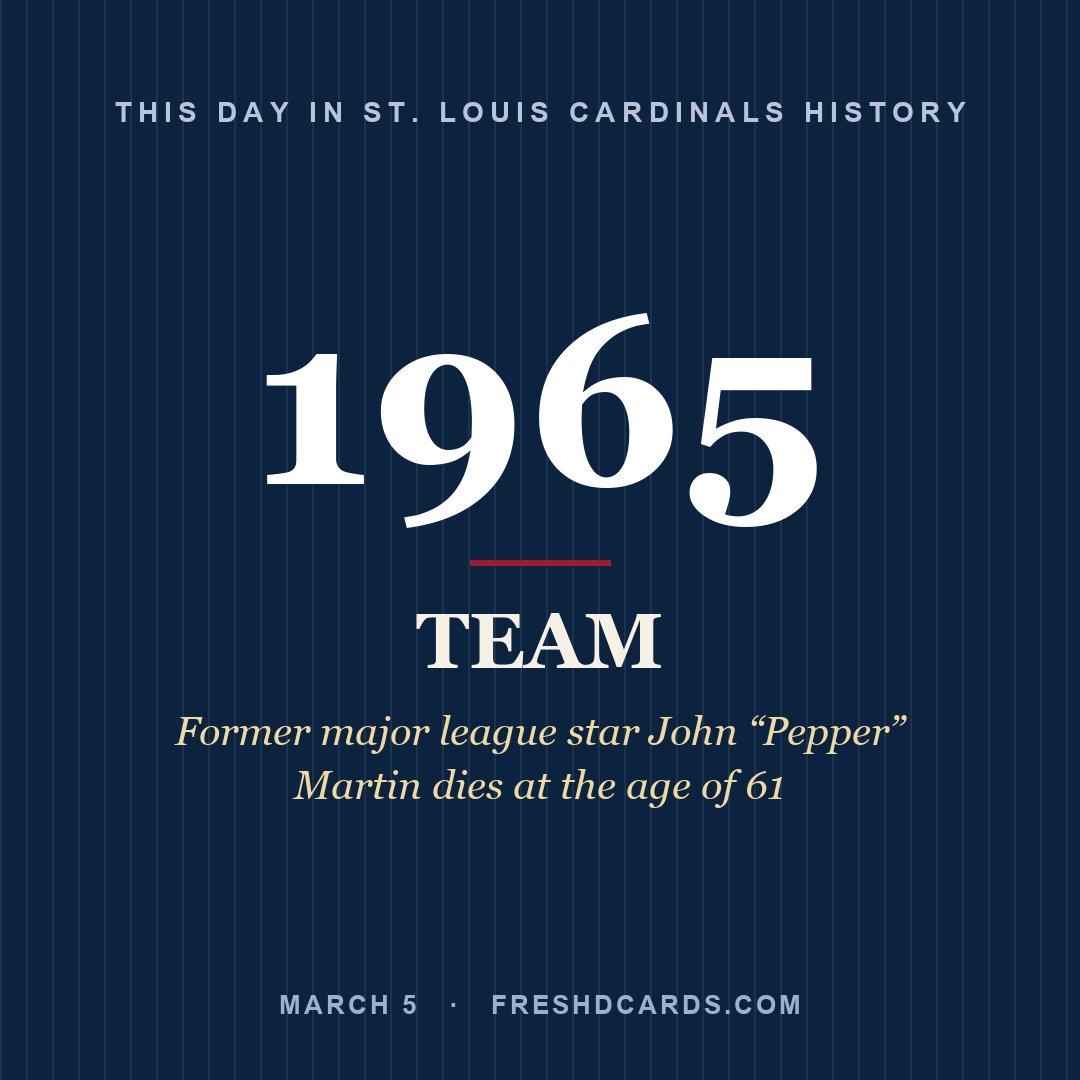 St. Louis Cardinals: St. Louis Cardinals, 1965, Former major league star John “Pepper” Martin dies at the age of 61
