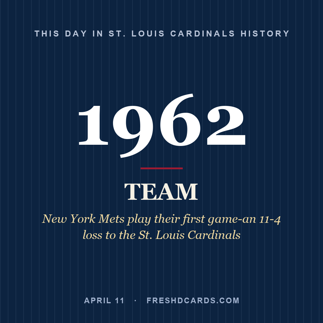 St. Louis Cardinals: St. Louis Cardinals, 1962, New York Mets play their first game-an 11-4 loss to the St. Louis Cardinals
