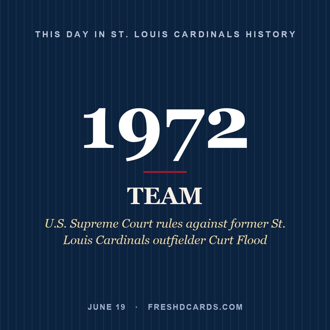 St. Louis Cardinals: St. Louis Cardinals, 1972, U.S. Supreme Court rules against former St. Louis Cardinals outfielder Curt Flood