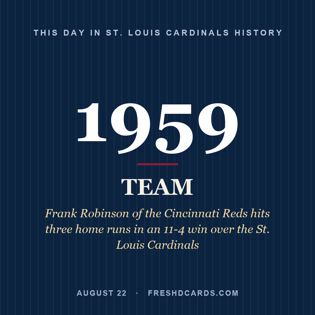 St. Louis Cardinals: St. Louis Cardinals, 1959, Frank Robinson of the Cincinnati Reds hits three home runs in an 11-4 win over the St. Louis Cardinals