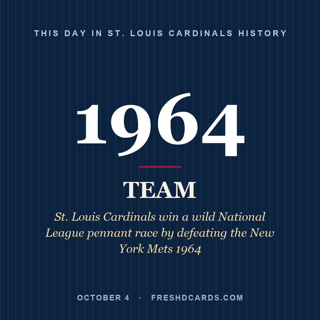 St. Louis Cardinals: St. Louis Cardinals, 1964, St. Louis Cardinals win a wild National League pennant race by defeating the New York Mets 1964