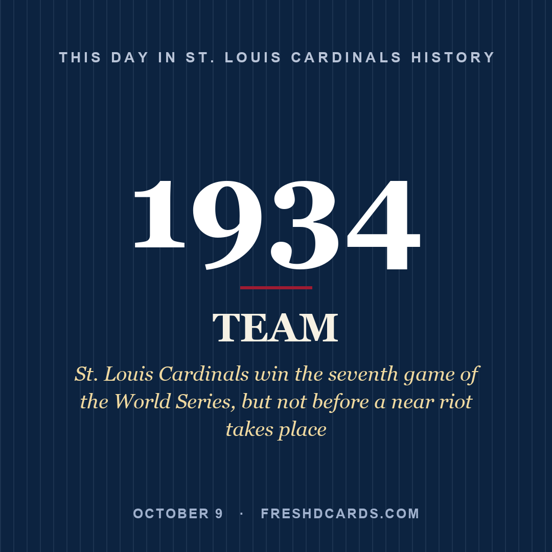 St. Louis Cardinals: St. Louis Cardinals, 1934, St. Louis Cardinals win the seventh game of the World Series, but not before a near riot takes place