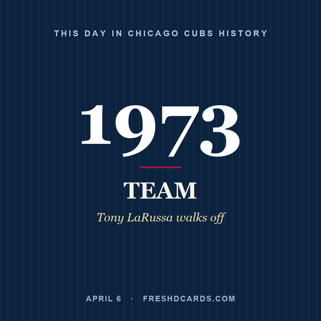 Chicago Cubs: Chicago Cubs, 1973, Tony LaRussa walks off