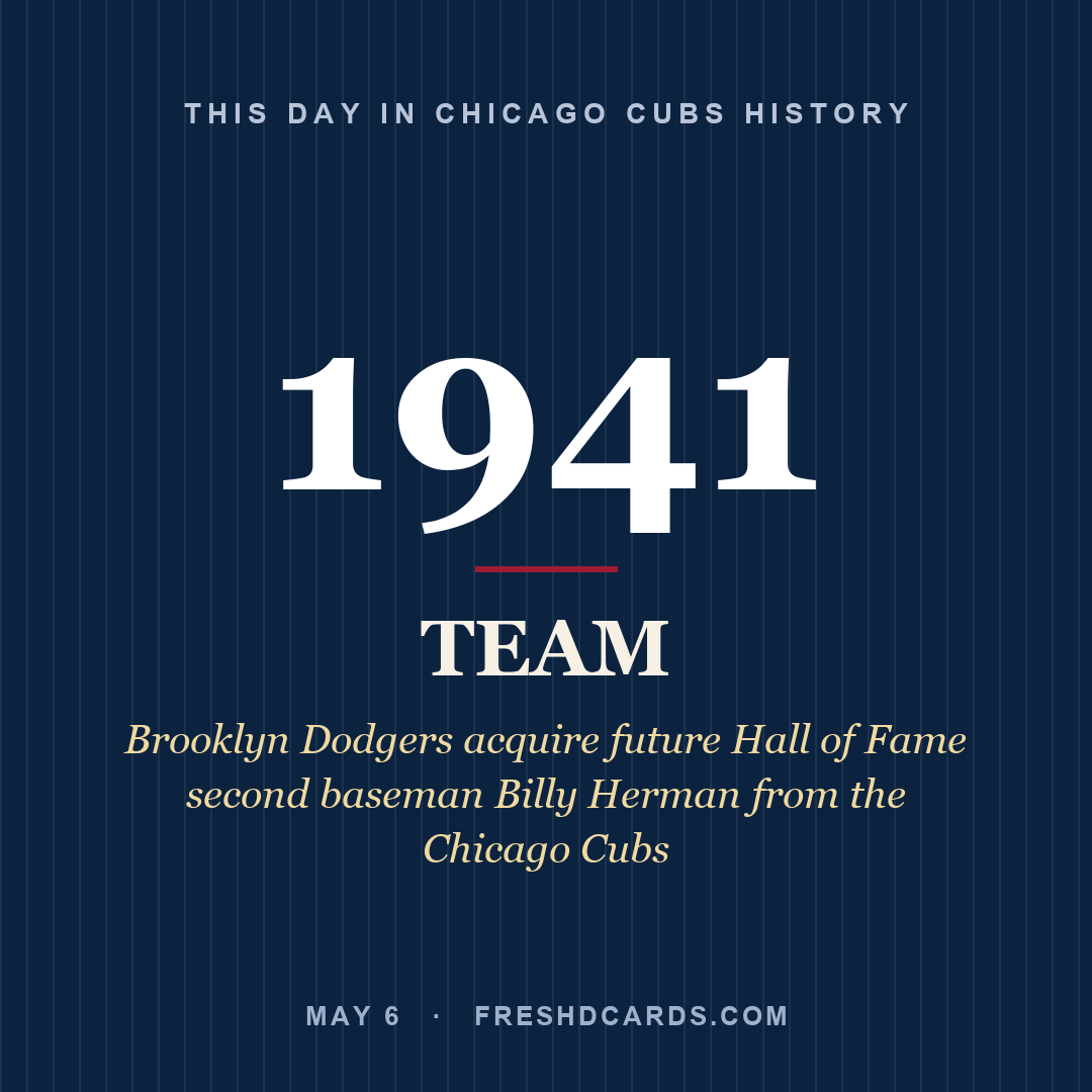Chicago Cubs: Chicago Cubs, 1941, Brooklyn Dodgers acquire future Hall of Fame second baseman Billy Herman from the Chicago Cubs