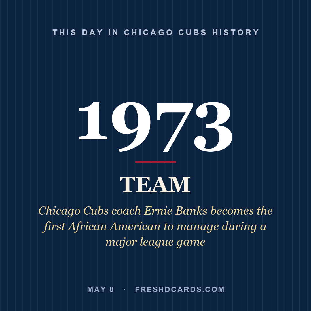 Chicago Cubs: Chicago Cubs, 1973, Chicago Cubs coach Ernie Banks becomes the first African American to manage during a major league game