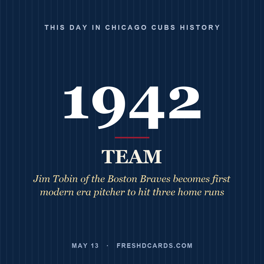 Chicago Cubs: Chicago Cubs, 1942, Jim Tobin of the Boston Braves becomes first modern era pitcher to hit three home runs