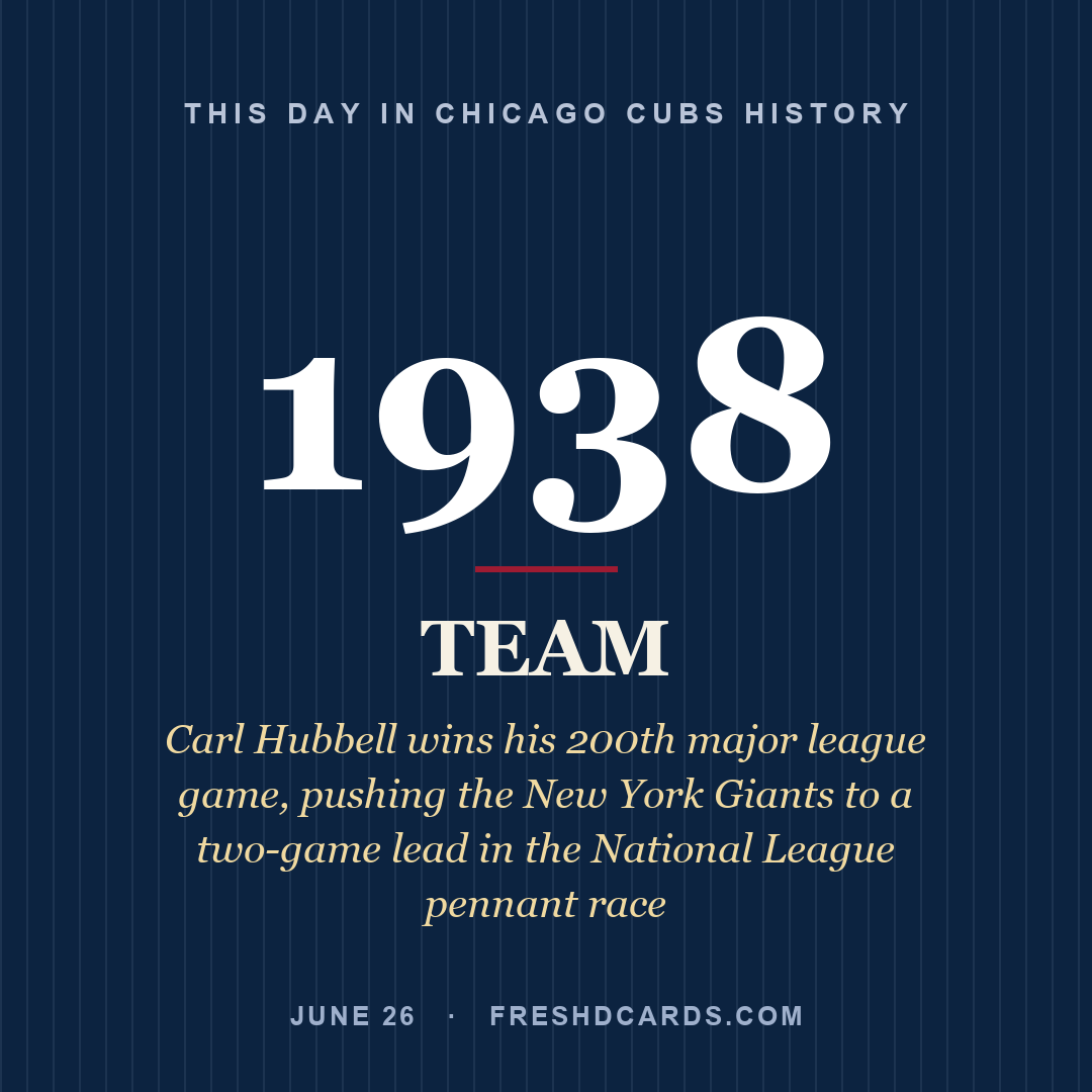 Chicago Cubs: Chicago Cubs, 1938, Carl Hubbell wins his 200th major league game, pushing the New York Giants to a two-game lead in the National League pennant race