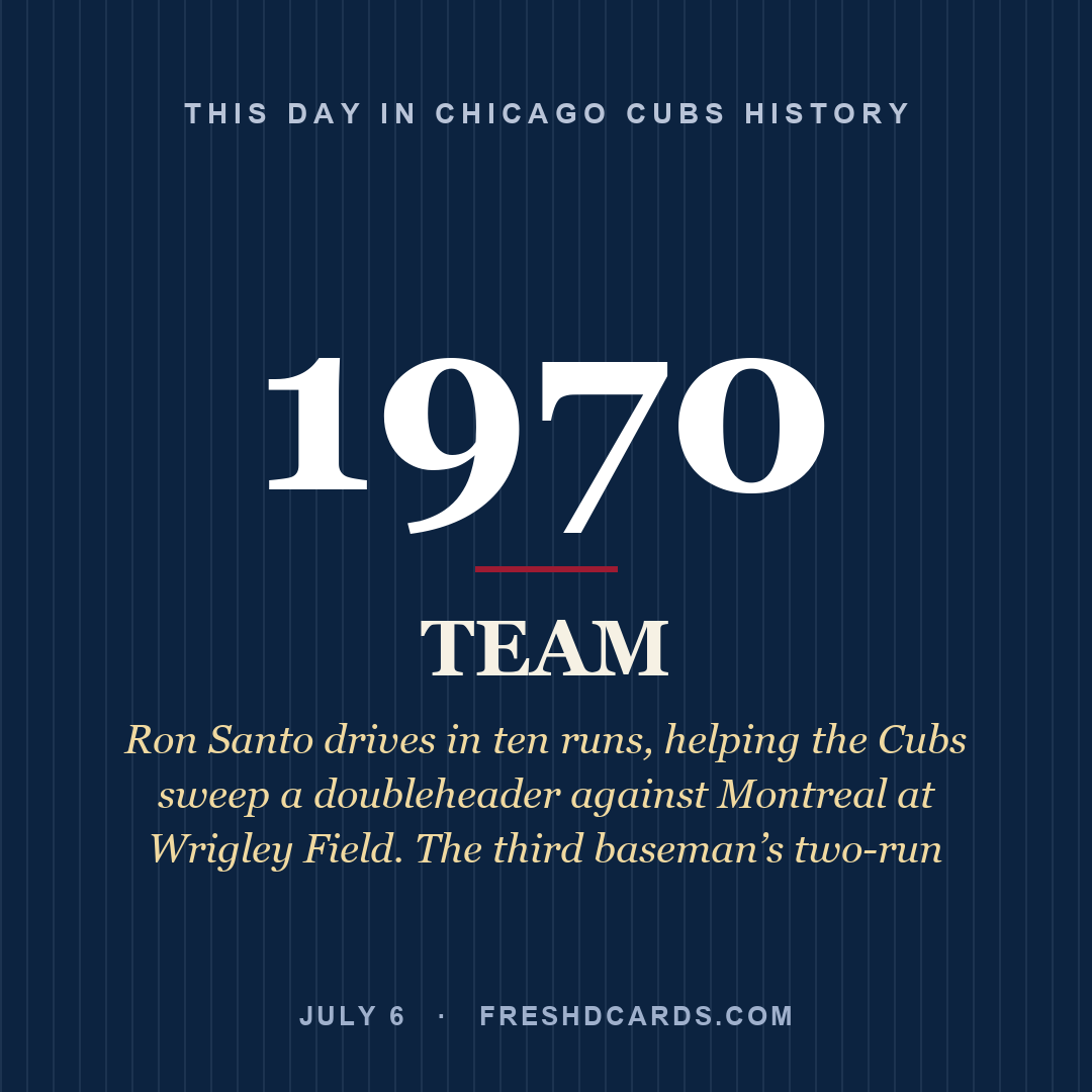 Chicago Cubs: Chicago Cubs, 1970, Ron Santo drives in ten runs, helping the Cubs sweep a doubleheader against Montreal at Wrigley Field. The third baseman’s two-run