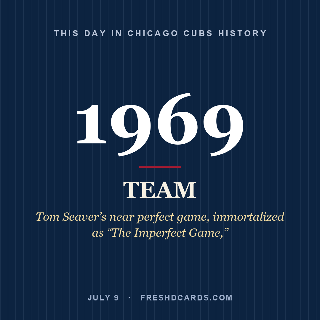 Chicago Cubs: Chicago Cubs, 1969, Tom Seaver’s near perfect game, immortalized as “The Imperfect Game,”