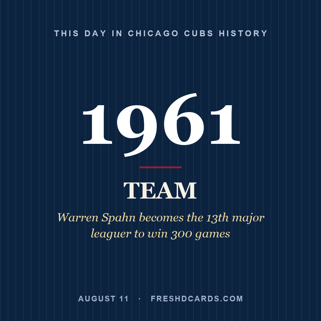 Chicago Cubs: Chicago Cubs, 1961, Warren Spahn becomes the 13th major leaguer to win 300 games