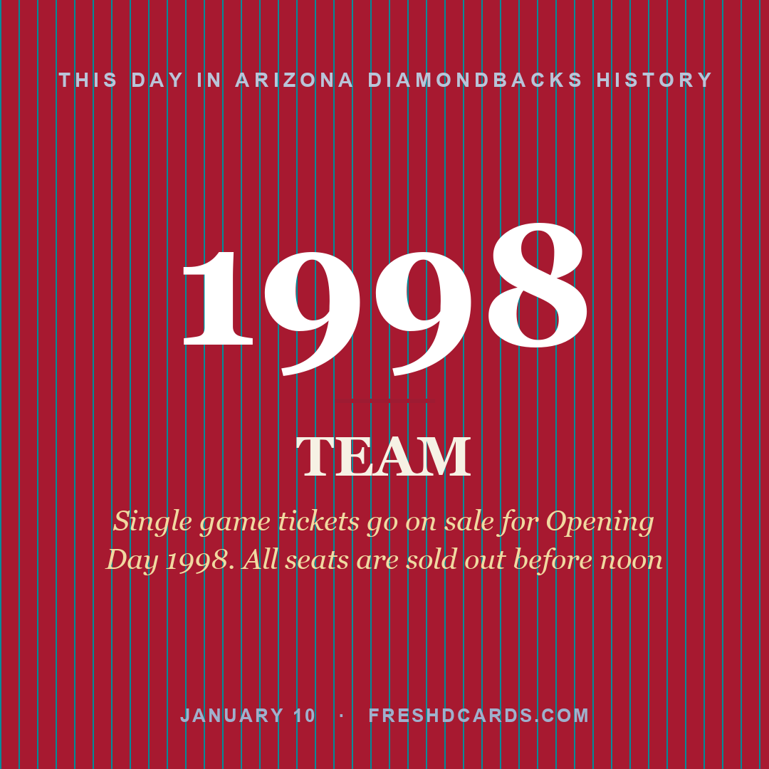 Arizona Diamondbacks: Arizona Diamondbacks, 1998, Single game tickets go on sale for Opening Day 1998. All seats are sold out before noon