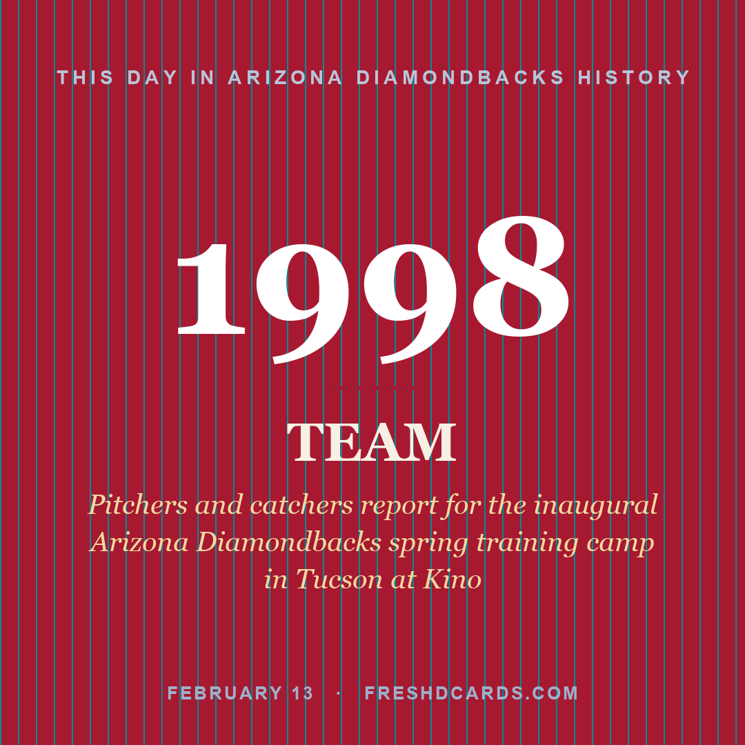Arizona Diamondbacks: Arizona Diamondbacks, 1998, Pitchers and catchers report for the inaugural Arizona Diamondbacks spring training camp in Tucson at Kino