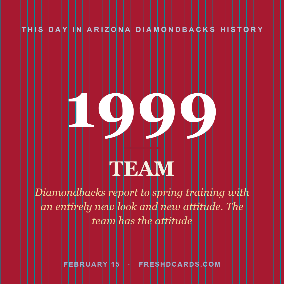 Arizona Diamondbacks: Arizona Diamondbacks, 1999, Diamondbacks report to spring training with an entirely new look and new attitude. The team has the attitude