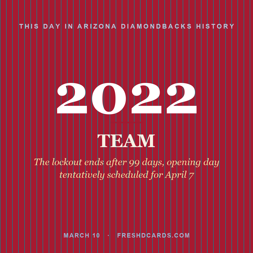 Arizona Diamondbacks: Arizona Diamondbacks, 2022, The lockout ends after 99 days, opening day tentatively scheduled for April 7