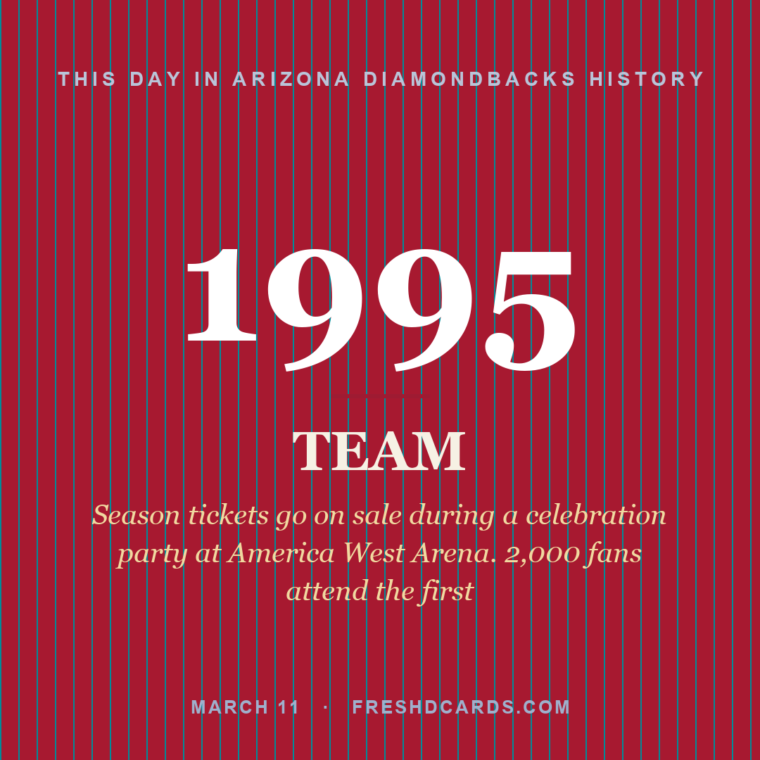 Arizona Diamondbacks: Arizona Diamondbacks, 1995, Season tickets go on sale during a celebration party at America West Arena. 2,000 fans attend the first