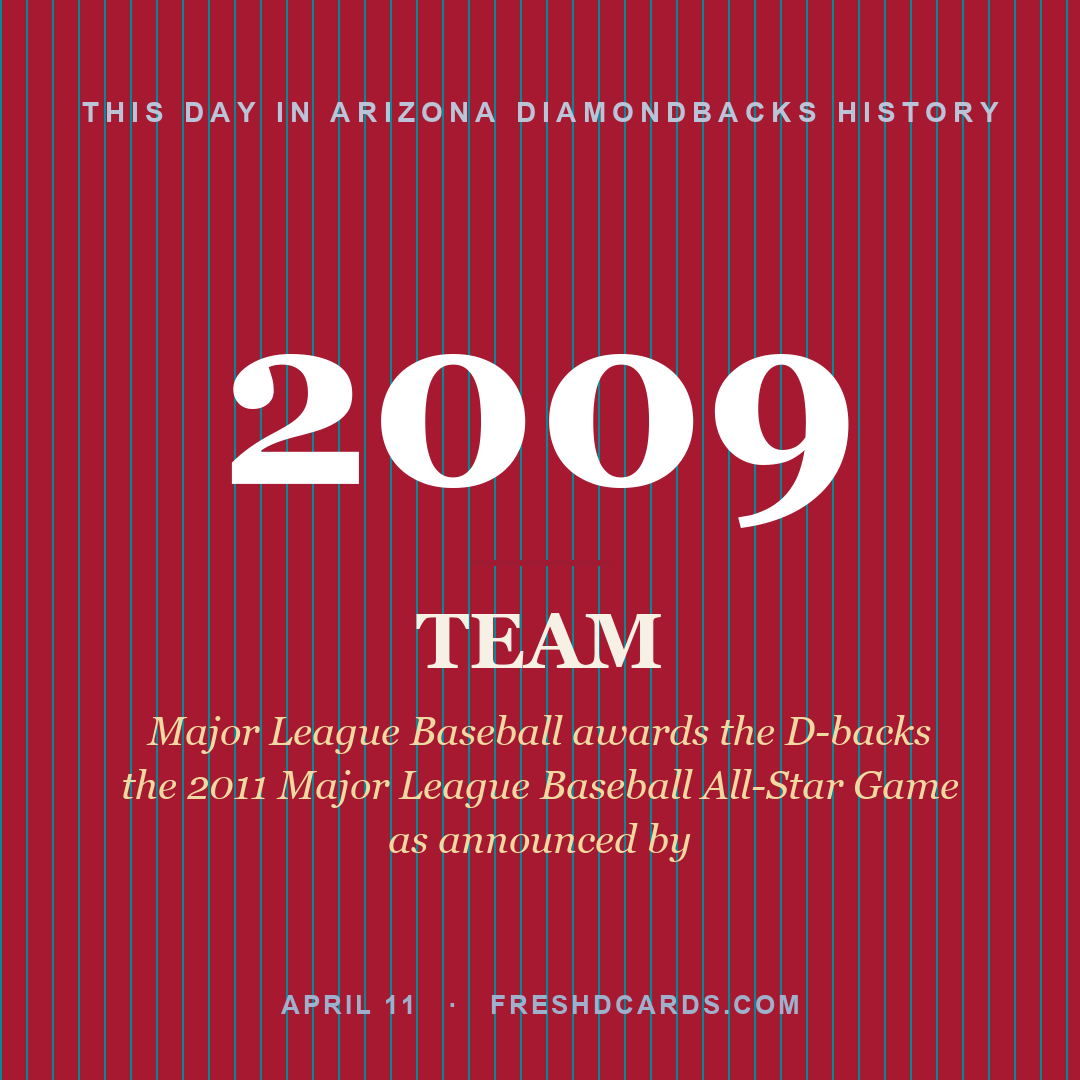 Arizona Diamondbacks: Arizona Diamondbacks, 2009, Major League Baseball awards the D-backs the 2011 Major League Baseball All-Star Game as announced by