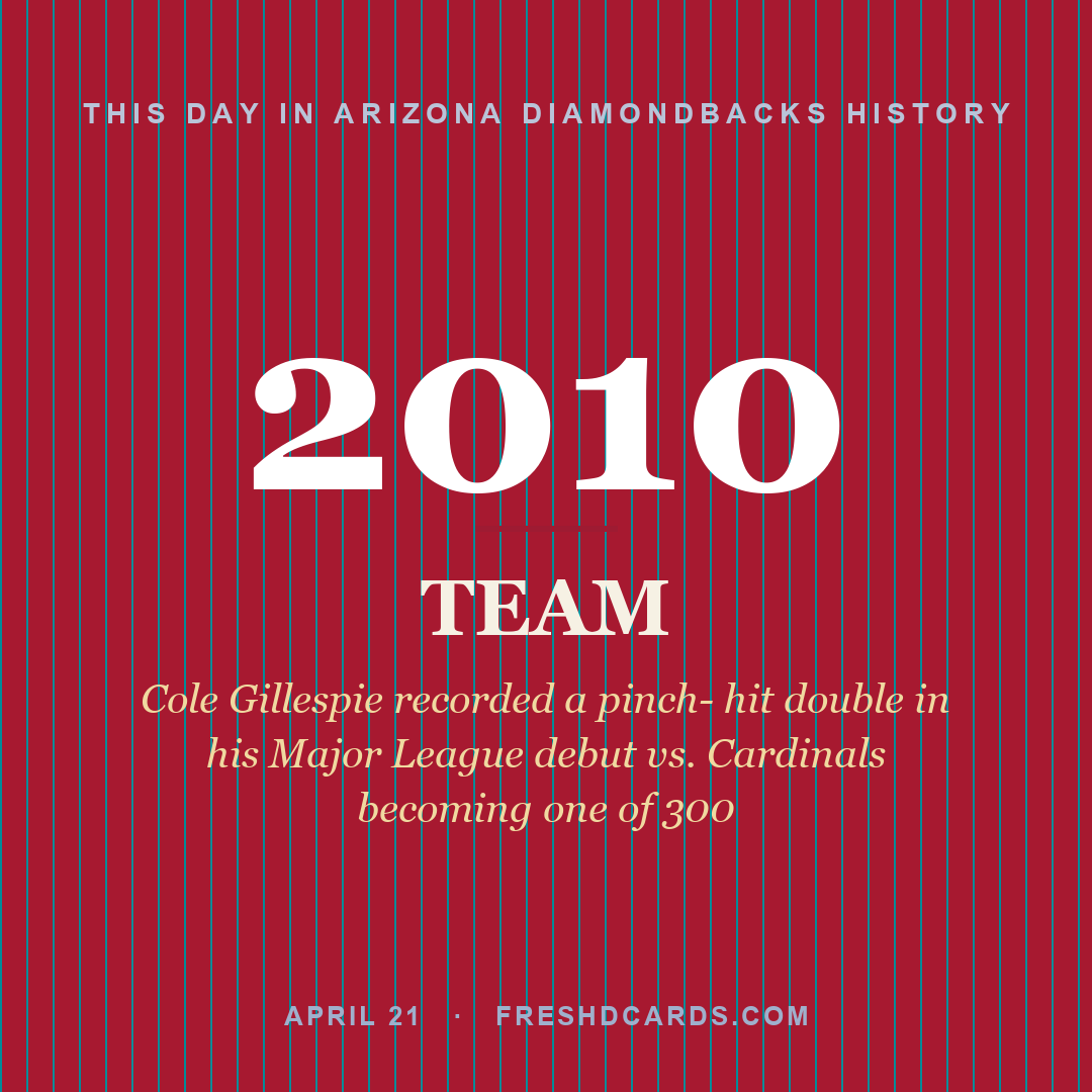 Arizona Diamondbacks: Arizona Diamondbacks, 2010, Cole Gillespie recorded a pinch- hit double in his Major League debut vs. Cardinals becoming one of 300