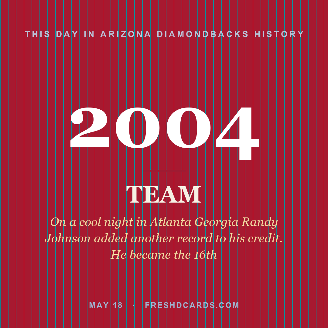 Arizona Diamondbacks: Arizona Diamondbacks, 2004, On a cool night in Atlanta Georgia Randy Johnson added another record to his credit. He became the 16th