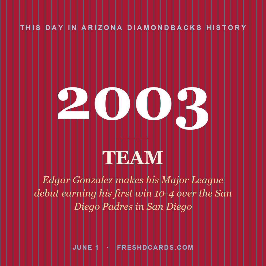 Arizona Diamondbacks: Arizona Diamondbacks, 2003, Edgar Gonzalez makes his Major League debut earning his first win 10-4 over the San Diego Padres in San Diego