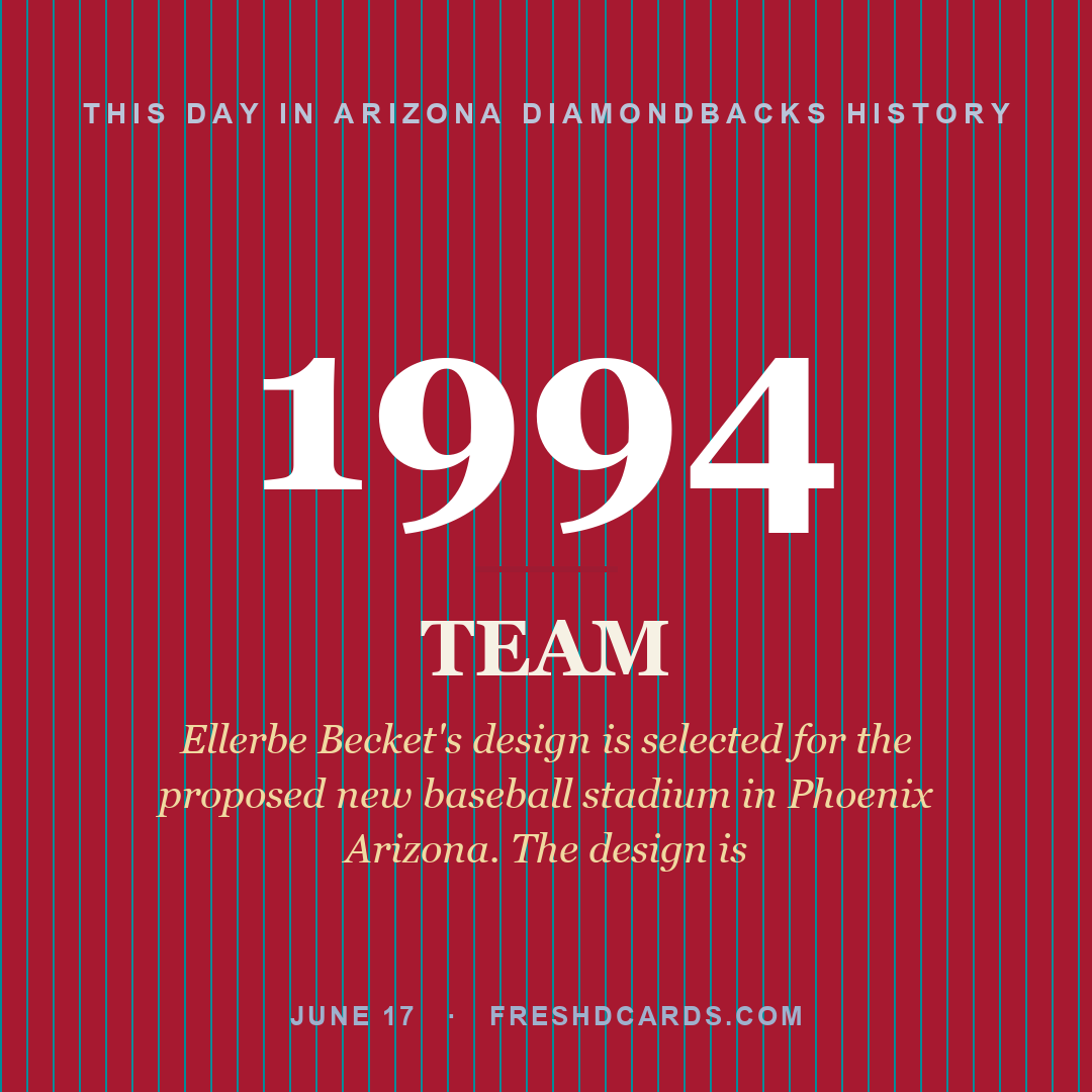 Arizona Diamondbacks: Arizona Diamondbacks, 1994, Ellerbe Becket's design is selected for the proposed new baseball stadium in Phoenix Arizona. The design is