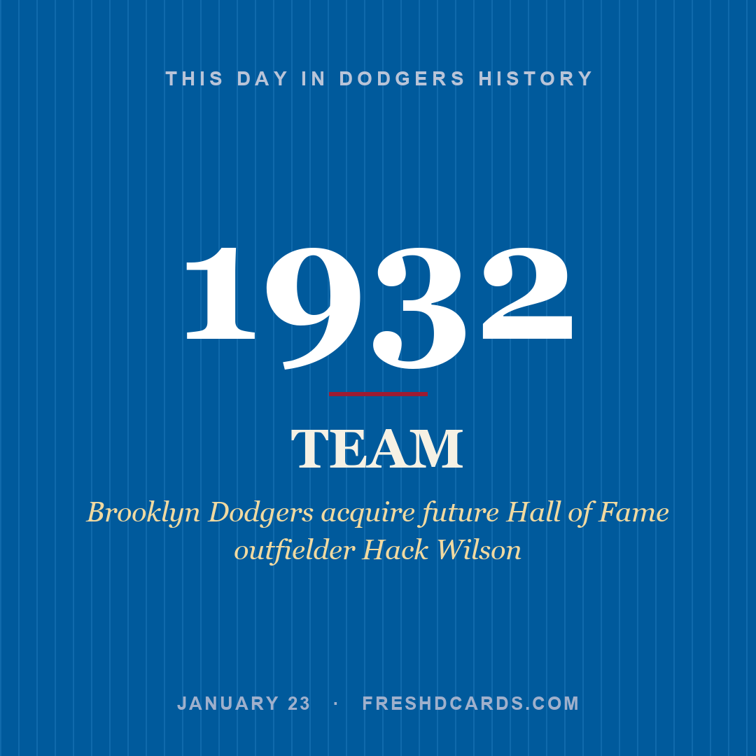 Dodgers: Dodgers, 1932, Brooklyn Dodgers acquire future Hall of Fame outfielder Hack Wilson