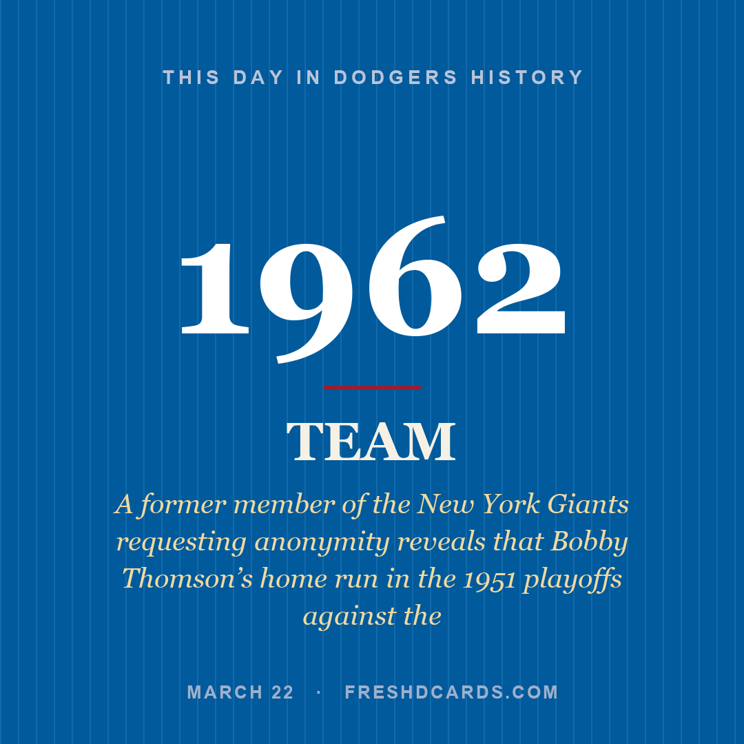 Dodgers: Dodgers, 1962, A former member of the New York Giants requesting anonymity reveals that Bobby Thomson’s home run in the 1951 playoffs against the