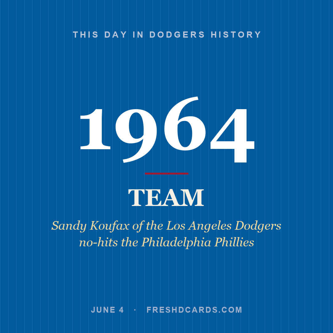 Dodgers: Dodgers, 1964, Sandy Koufax of the Los Angeles Dodgers no-hits the Philadelphia Phillies