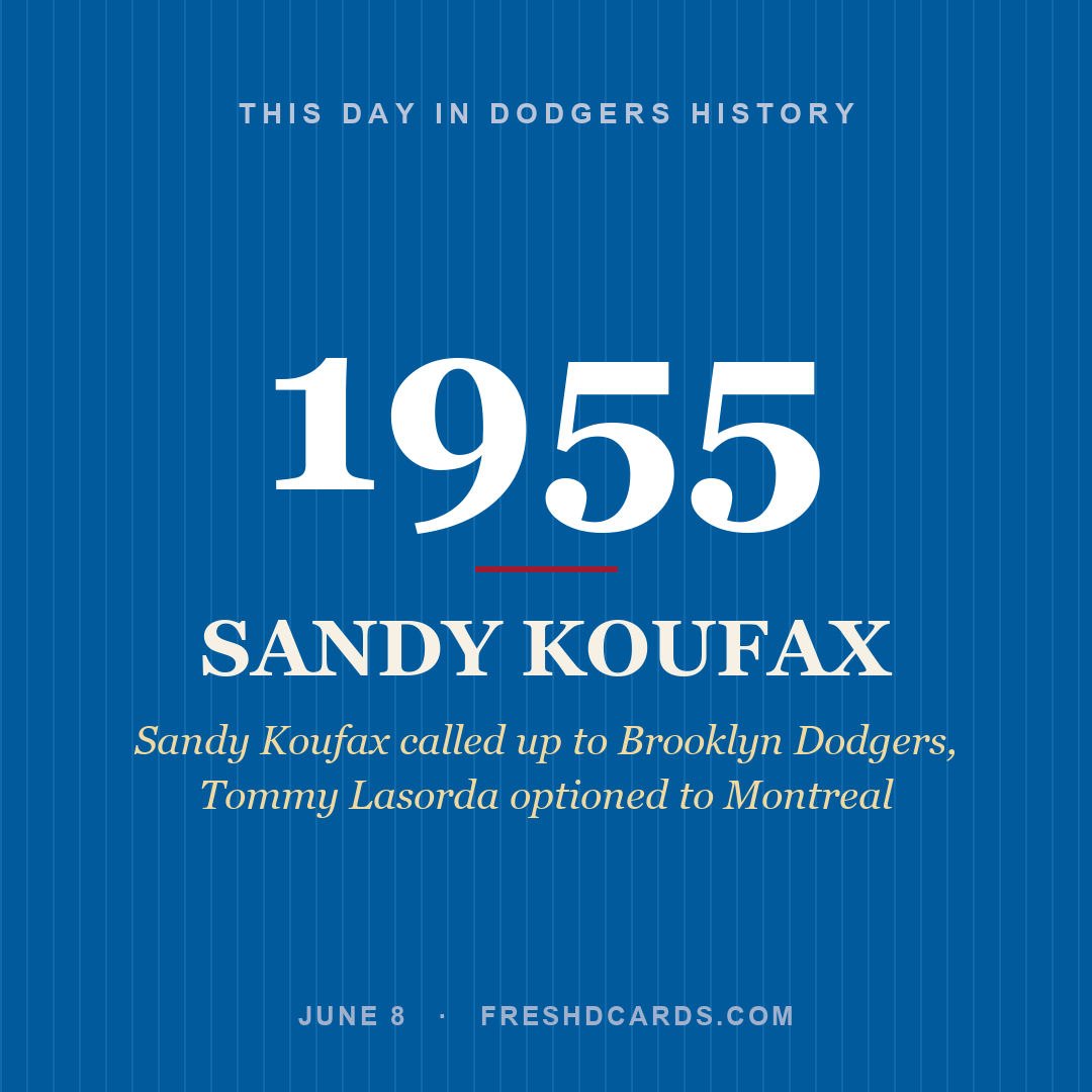 Dodgers: Sandy Koufax, 1955, Sandy Koufax called up to Brooklyn Dodgers, Tommy Lasorda optioned to Montreal