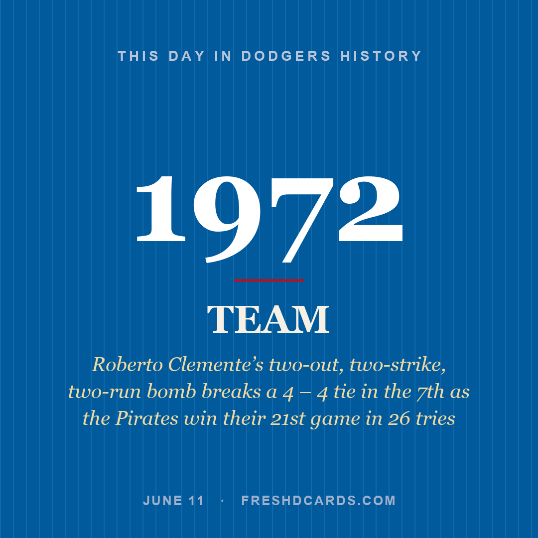 Dodgers: Dodgers, 1972, Roberto Clemente’s two-out, two-strike, two-run bomb breaks a 4 – 4 tie in the 7th as the Pirates win their 21st game in 26 tries