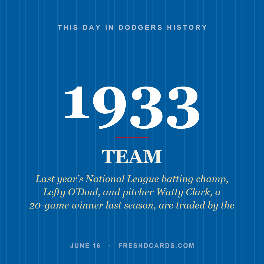 Dodgers: Dodgers, 1933, Last year’s National League batting champ, Lefty O’Doul, and pitcher Watty Clark, a 20-game winner last season, are traded by the