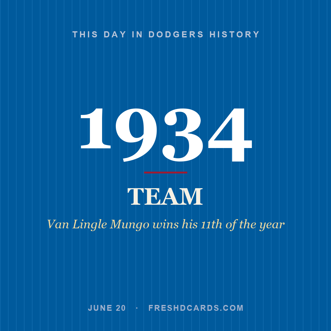 Dodgers: Dodgers, 1934, Van Lingle Mungo wins his 11th of the year