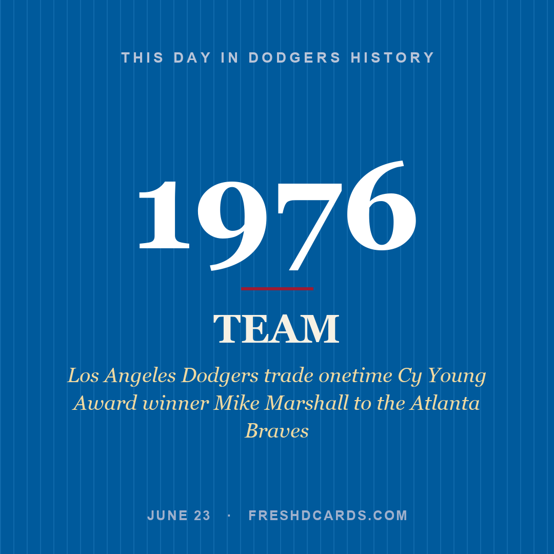 Dodgers: Dodgers, 1976, Los Angeles Dodgers trade onetime Cy Young Award winner Mike Marshall to the Atlanta Braves