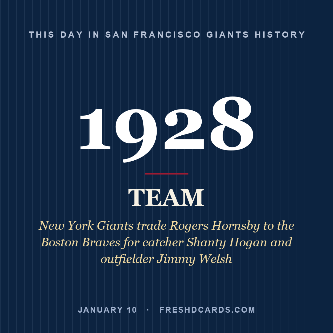 San Francisco Giants: San Francisco Giants, 1928, New York Giants trade Rogers Hornsby to the Boston Braves for catcher Shanty Hogan and outfielder Jimmy Welsh