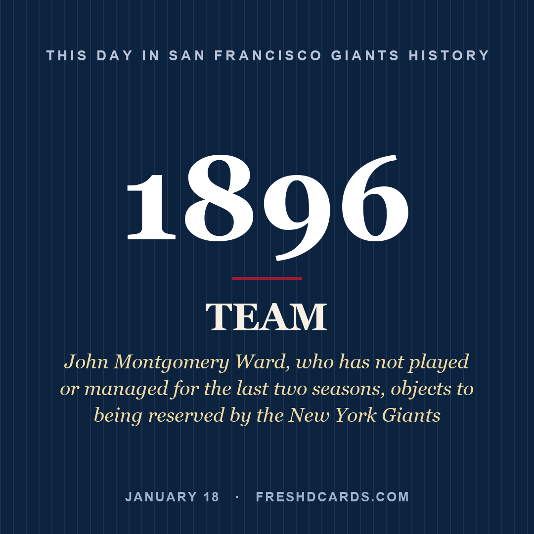 San Francisco Giants: San Francisco Giants, 1896, John Montgomery Ward, who has not played or managed for the last two seasons, objects to being reserved by the New York Giants