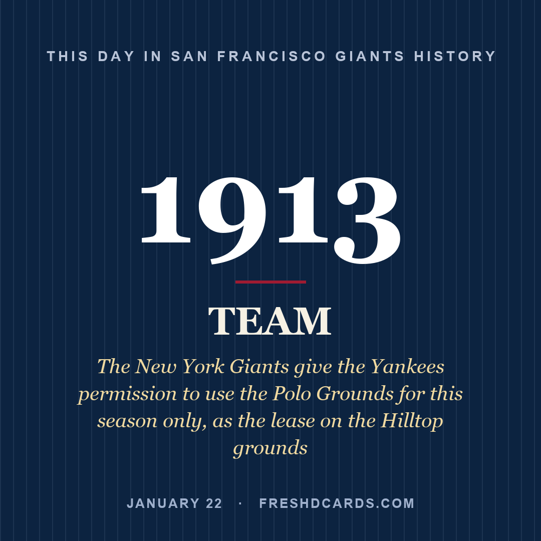 San Francisco Giants: San Francisco Giants, 1913, The New York Giants give the Yankees permission to use the Polo Grounds for this season only, as the lease on the Hilltop grounds