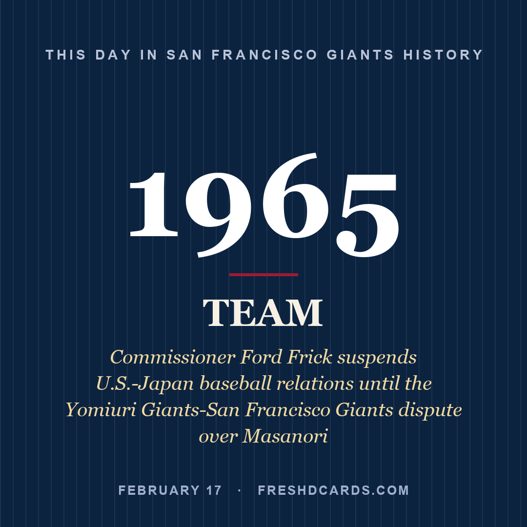 San Francisco Giants: San Francisco Giants, 1965, Commissioner Ford Frick suspends U.S.-Japan baseball relations until the Yomiuri Giants-San Francisco Giants dispute over Masanori