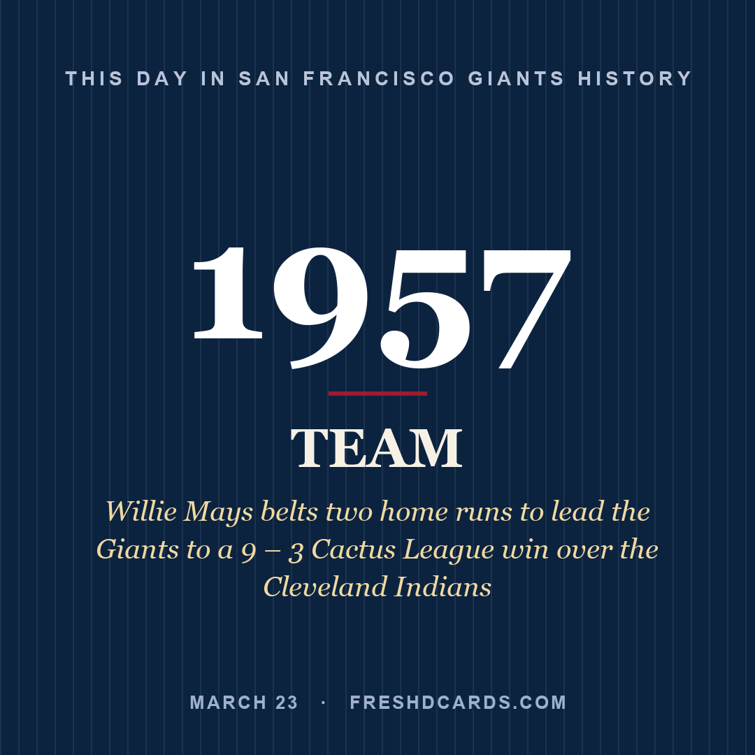 San Francisco Giants: San Francisco Giants, 1957, Willie Mays belts two home runs to lead the Giants to a 9 – 3 Cactus League win over the Cleveland Indians