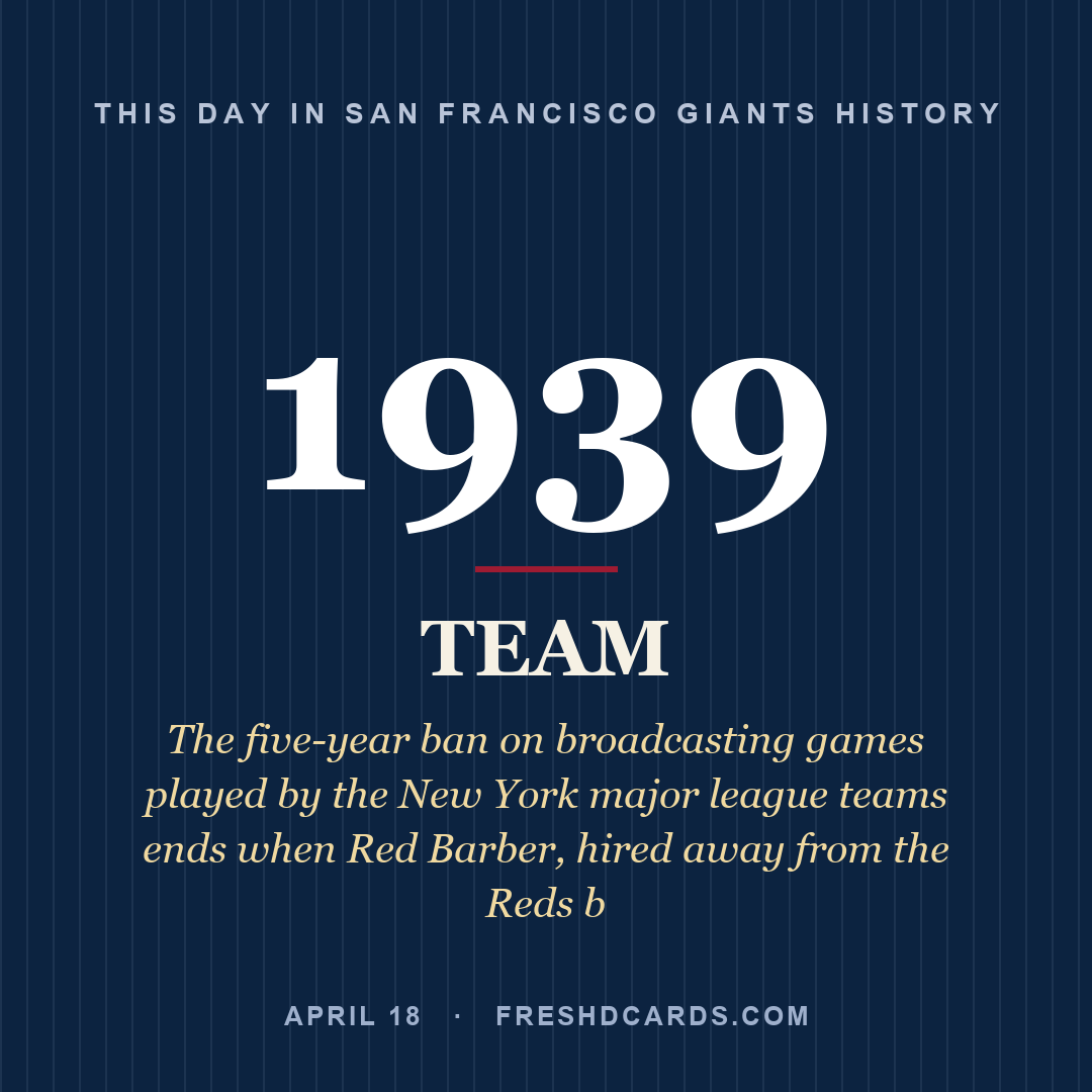 San Francisco Giants: San Francisco Giants, 1939, The five-year ban on broadcasting games played by the New York major league teams ends when Red Barber, hired away from the Reds b