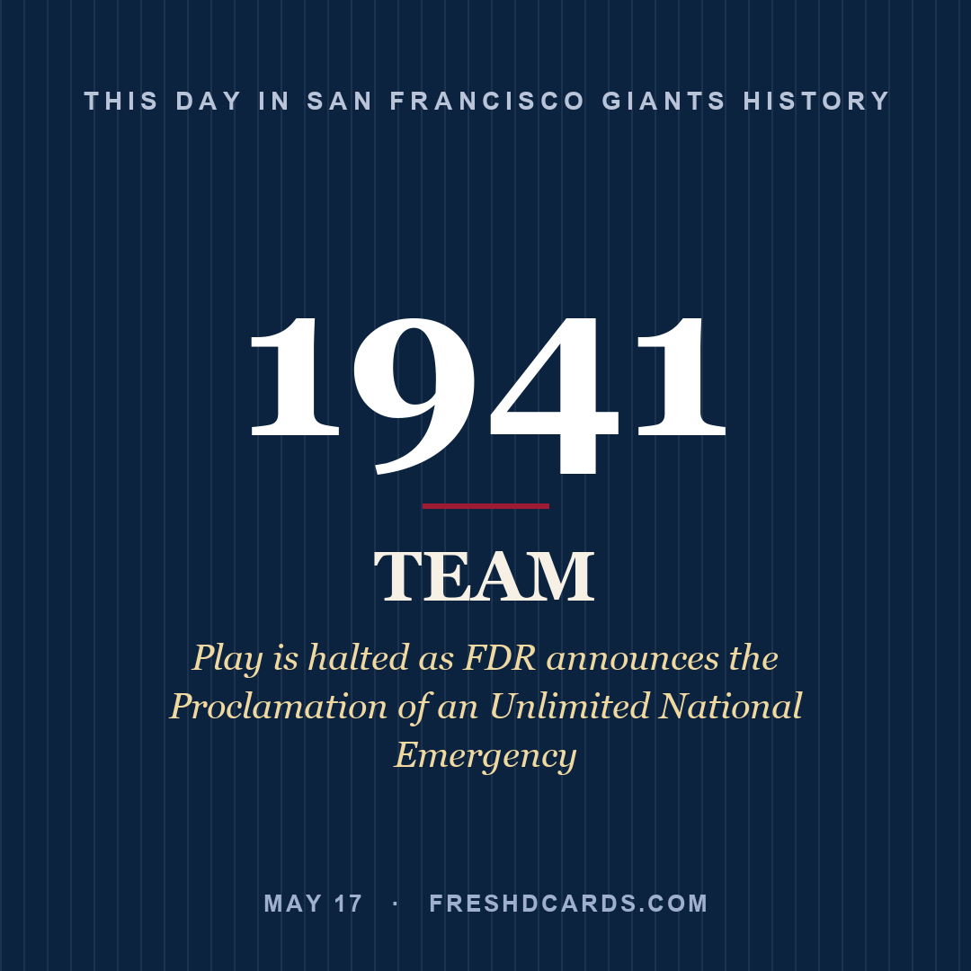 San Francisco Giants: San Francisco Giants, 1941, Play is halted as FDR announces the Proclamation of an Unlimited National Emergency
