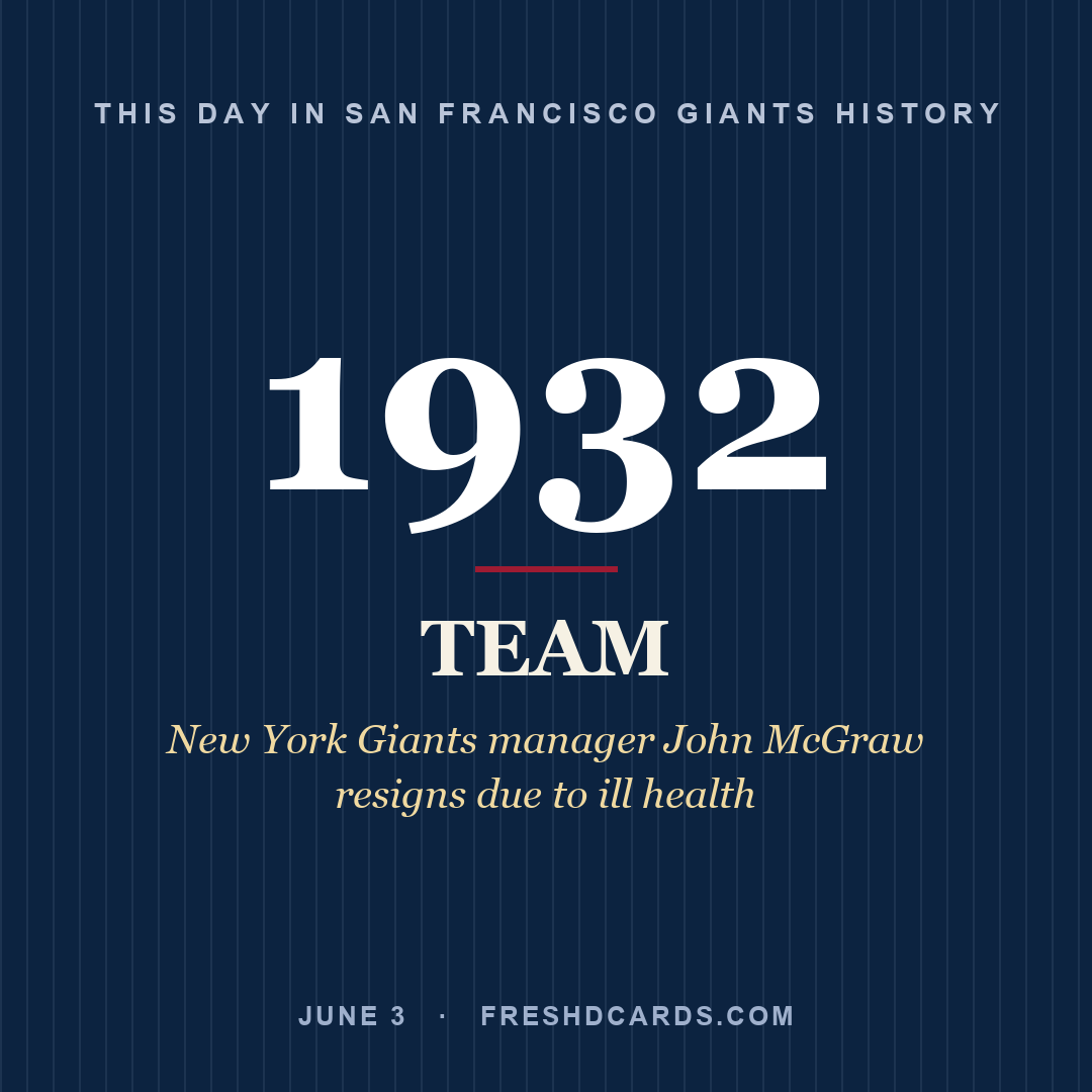 San Francisco Giants: San Francisco Giants, 1932, New York Giants manager John McGraw resigns due to ill health