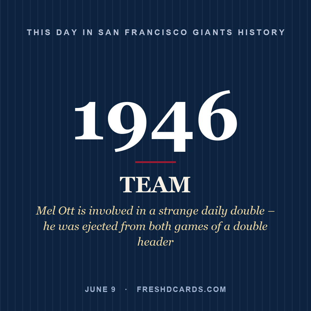San Francisco Giants: San Francisco Giants, 1946, Mel Ott is involved in a strange daily double – he was ejected from both games of a double header