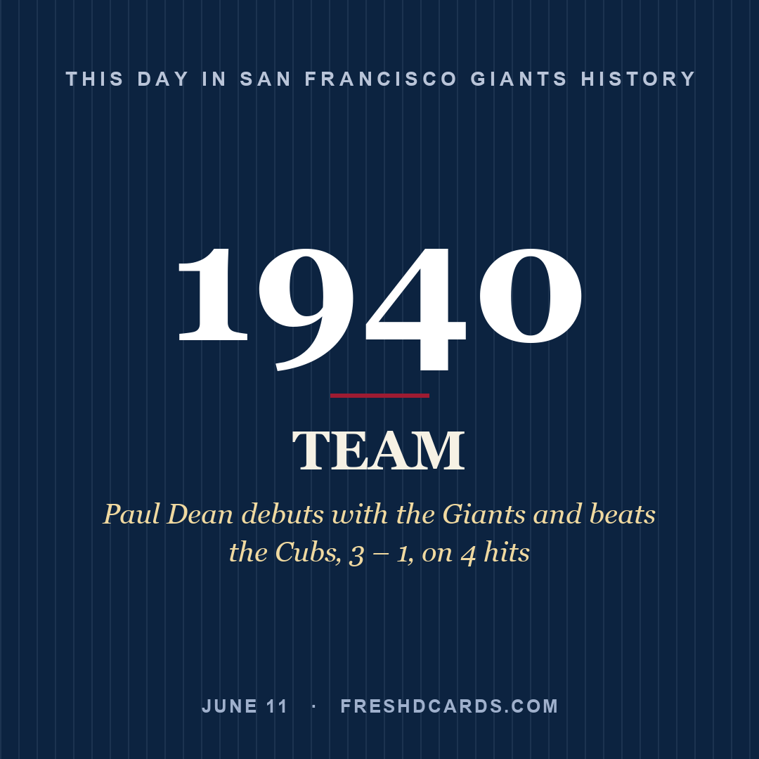 San Francisco Giants: San Francisco Giants, 1940, Paul Dean debuts with the Giants and beats the Cubs‚ 3 – 1‚ on 4 hits