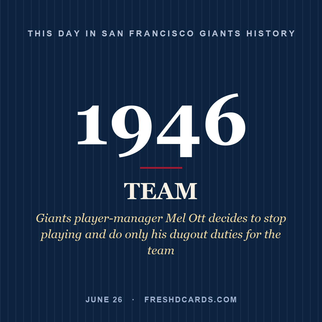 San Francisco Giants: San Francisco Giants, 1946, Giants player-manager Mel Ott decides to stop playing and do only his dugout duties for the team