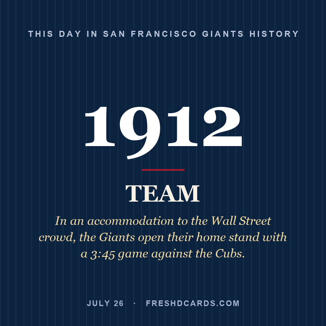 San Francisco Giants: San Francisco Giants, 1912, In an accommodation to the Wall Street crowd, the Giants open their home stand with a 3:45 game against the Cubs.