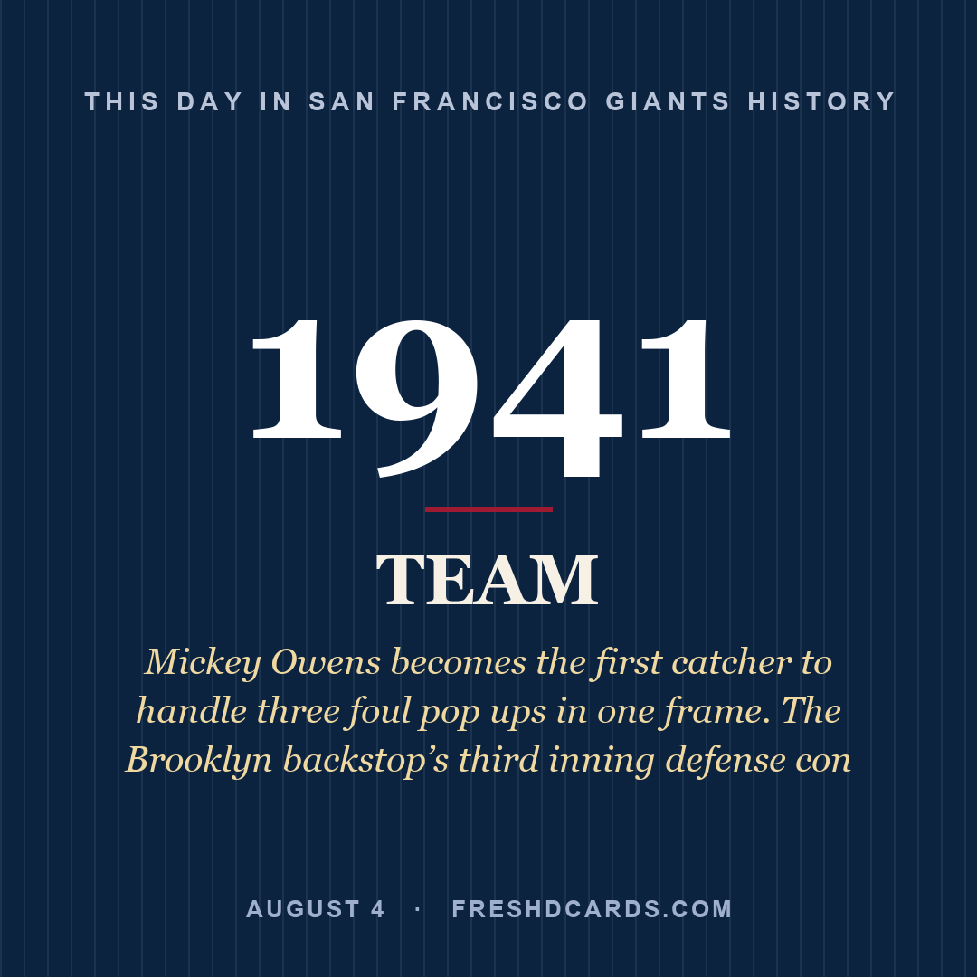 San Francisco Giants: San Francisco Giants, 1941, Mickey Owens becomes the first catcher to handle three foul pop ups in one frame. The Brooklyn backstop’s third inning defense con