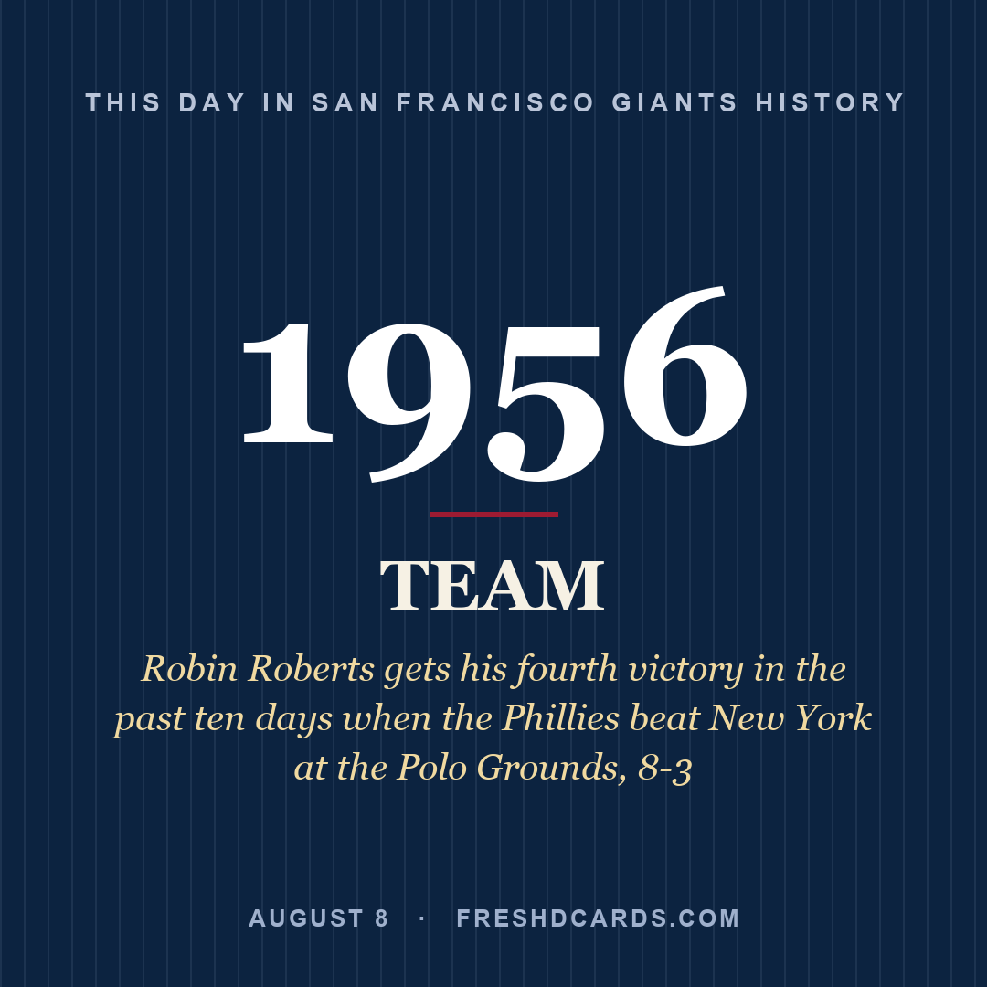 San Francisco Giants: San Francisco Giants, 1956, Robin Roberts gets his fourth victory in the past ten days when the Phillies beat New York at the Polo Grounds, 8-3