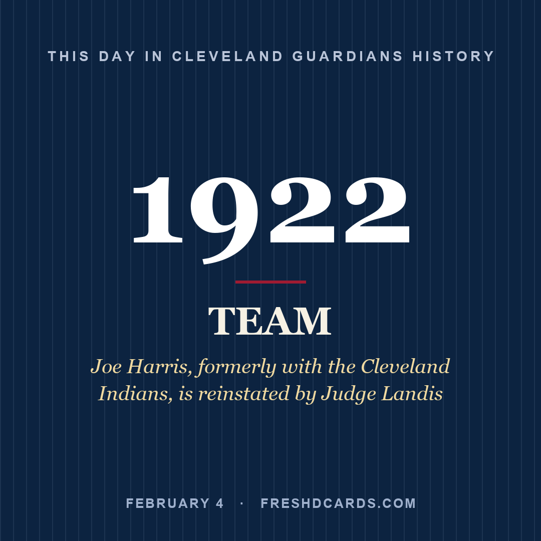 Cleveland Guardians: Cleveland Guardians, 1922, Joe Harris, formerly with the Cleveland Indians, is reinstated by Judge Landis