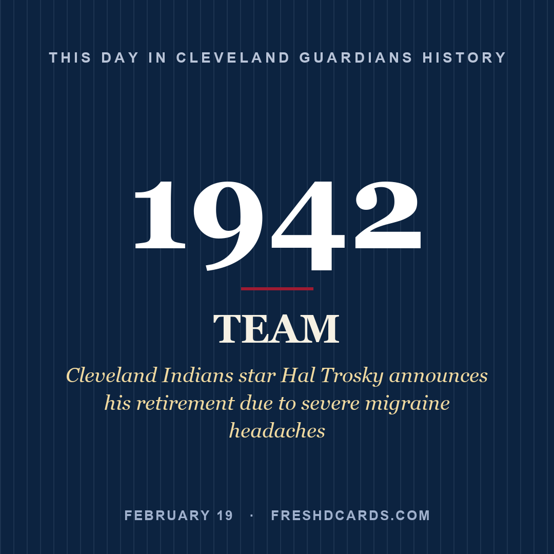 Cleveland Guardians: Cleveland Guardians, 1942, Cleveland Indians star Hal Trosky announces his retirement due to severe migraine headaches